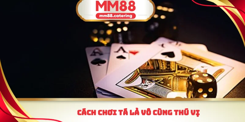 Cách chơi tá lả vô cùng thú vị